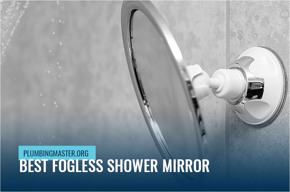 Best Fogless Mirror for Shower Best Fogless Shower Mirror 2017 2018 Expert Review