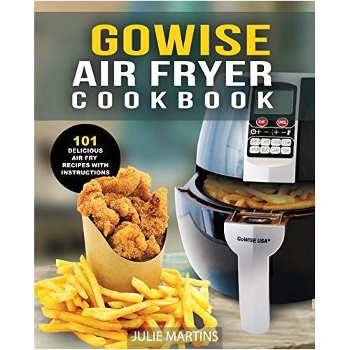 Gowise Air Fryer Manual Gowise Air Fryer Cookbook 101 Easy Recipes and How to