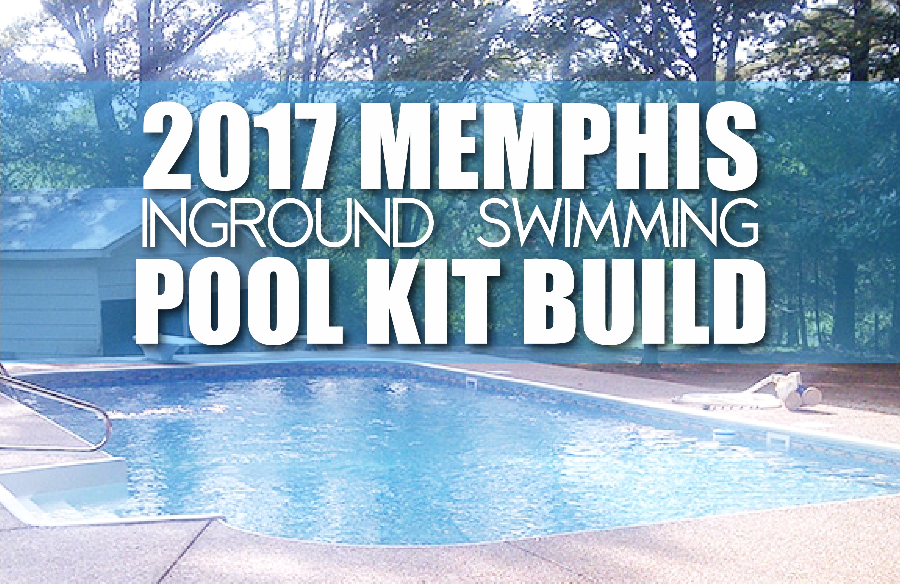 2017 memphis pool kit build 01 png