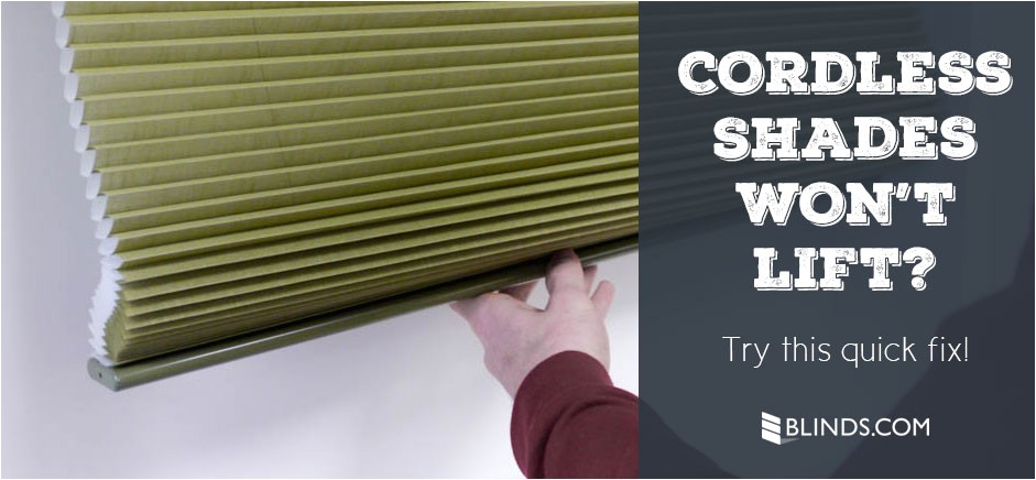 Levolor Cordless Blinds Won T Go Up Customer Service Faq My Cordless Cellular Shades aren 39 T