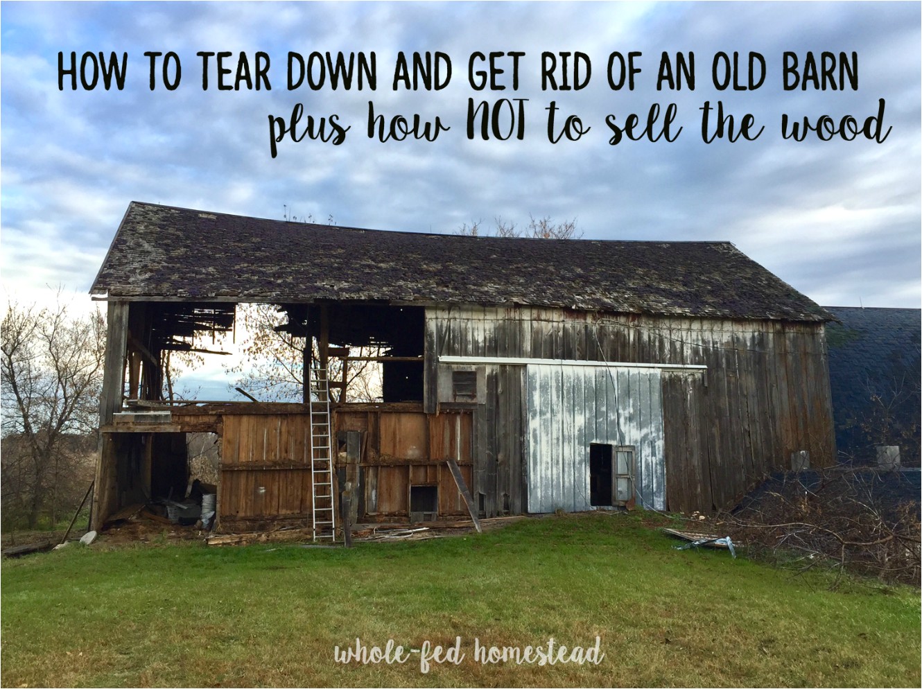 Pole Barn Builders In southern Indiana How to Tear Down and Get Rid Of An Old Barn Plus How Not to Sell