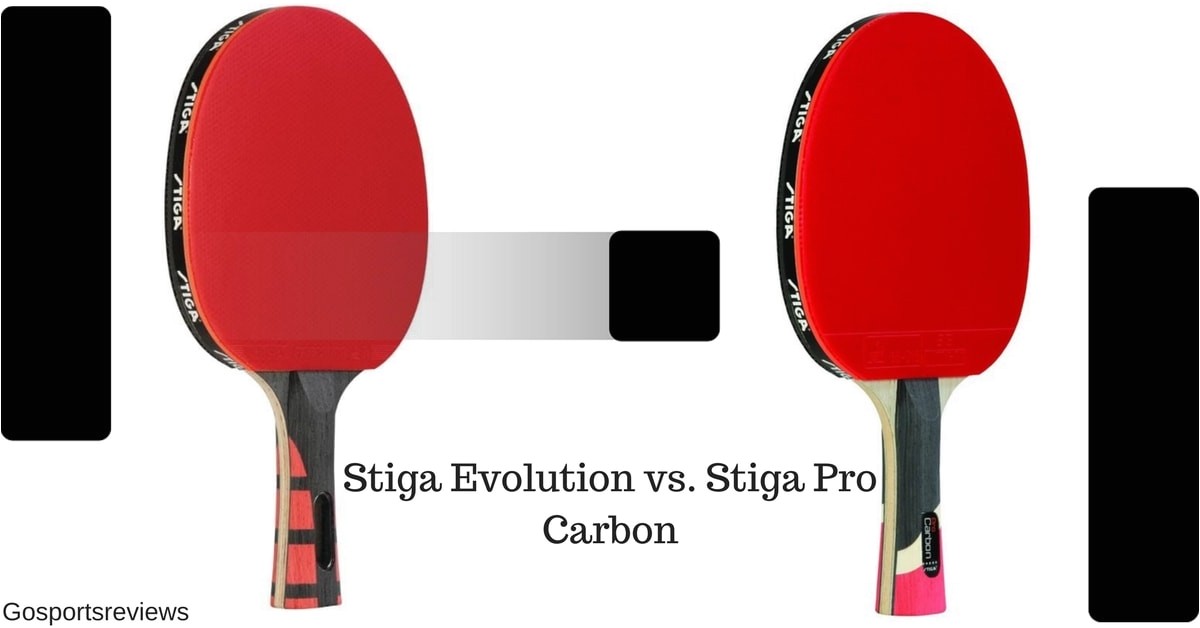 Stiga Evolution Vs Pro Carbon Stiga Evolution Vs Stiga Pro Carbon which One is the