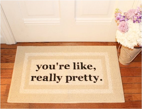 You Re Like Really Pretty Doormat the original You 39 Re Like Really Pretty Doormat by
