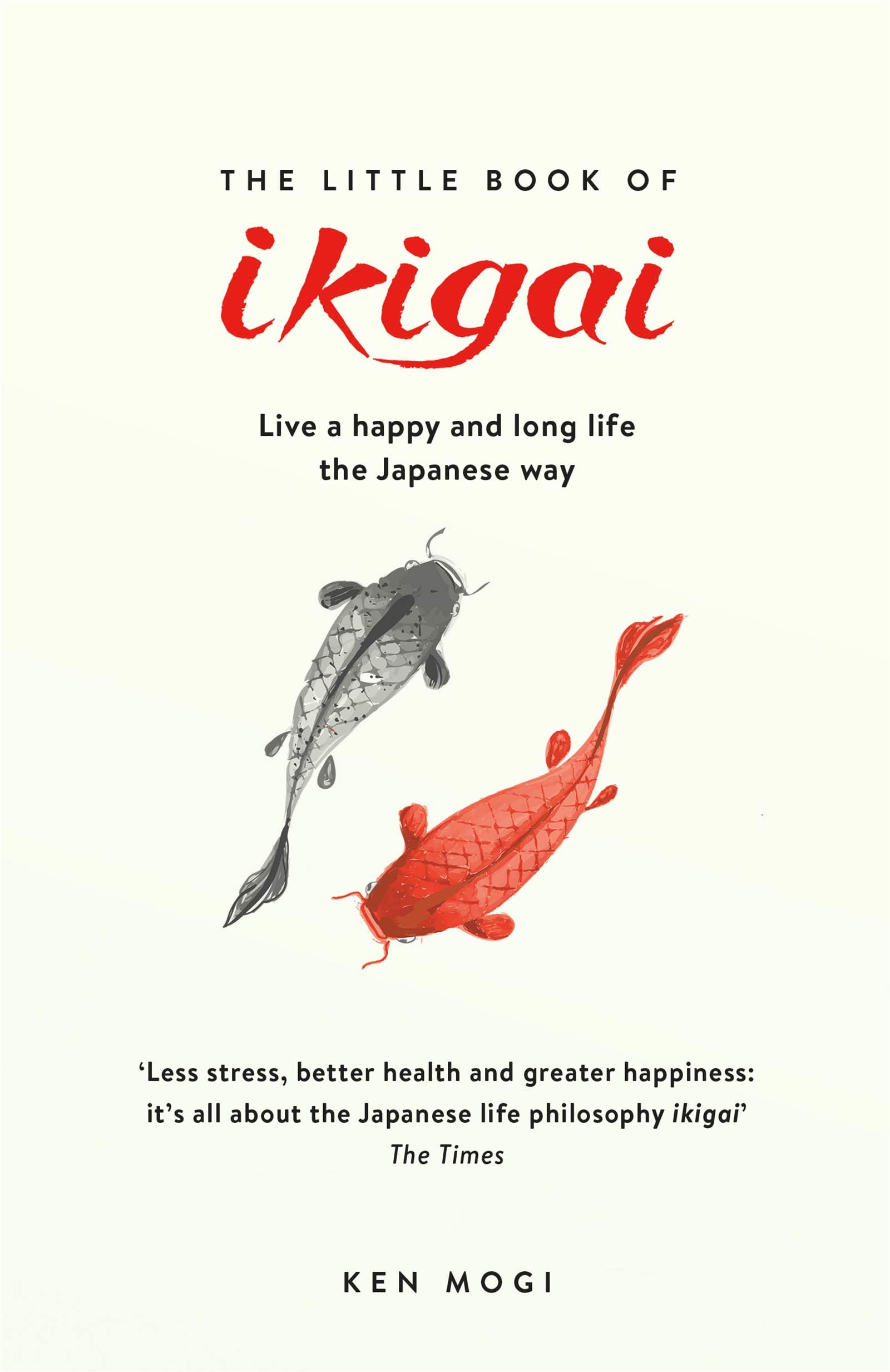 the little book of ikigai the secret japanese way to live a happy and long life amazon co uk ken mogi 9781787470279 books
