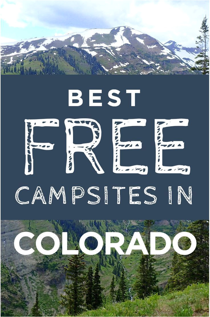 enjoy colorado s best resources for free check out the best free campsites that you can reach by car camp camping car camping glamping mountains