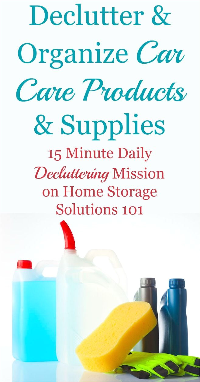 Home Storage solutions 101 Quick Declutter365 Mission to Declutter Car Care Products and Auto