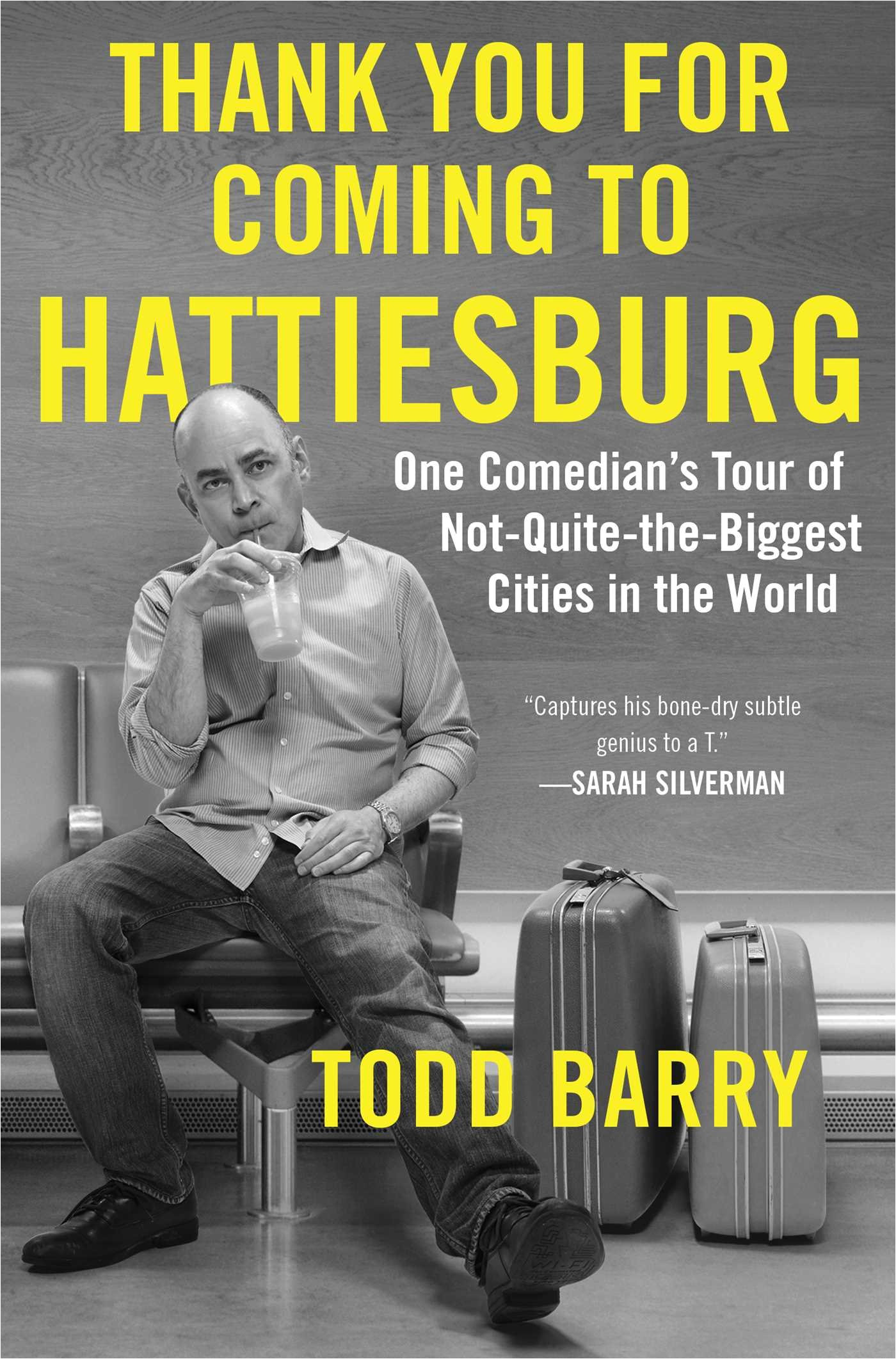 thank you for coming to hattiesburg one comedian s tour of not quite the biggest cities in the world todd barry 9781501117428 amazon com books