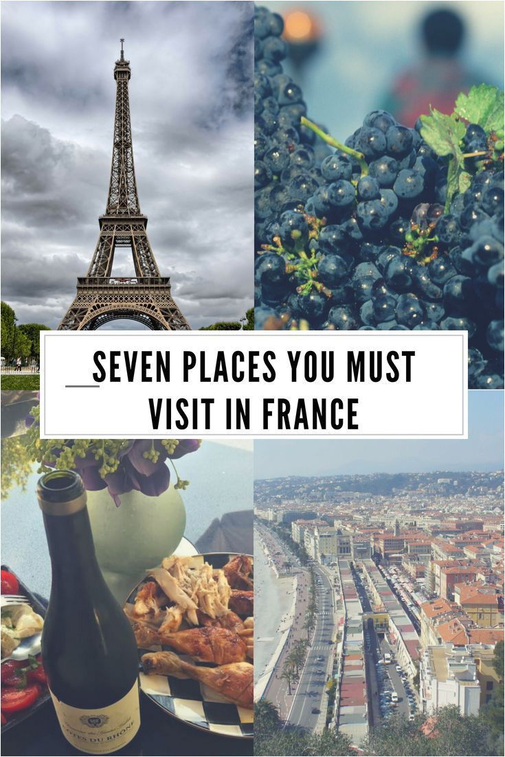 seven places you must visit in france including paris brittany nice cannes