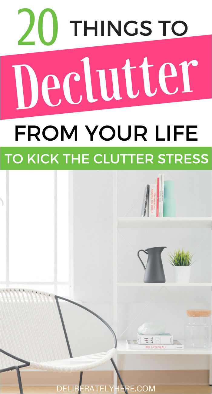 20 things to declutter from your life to kick the clutter stress