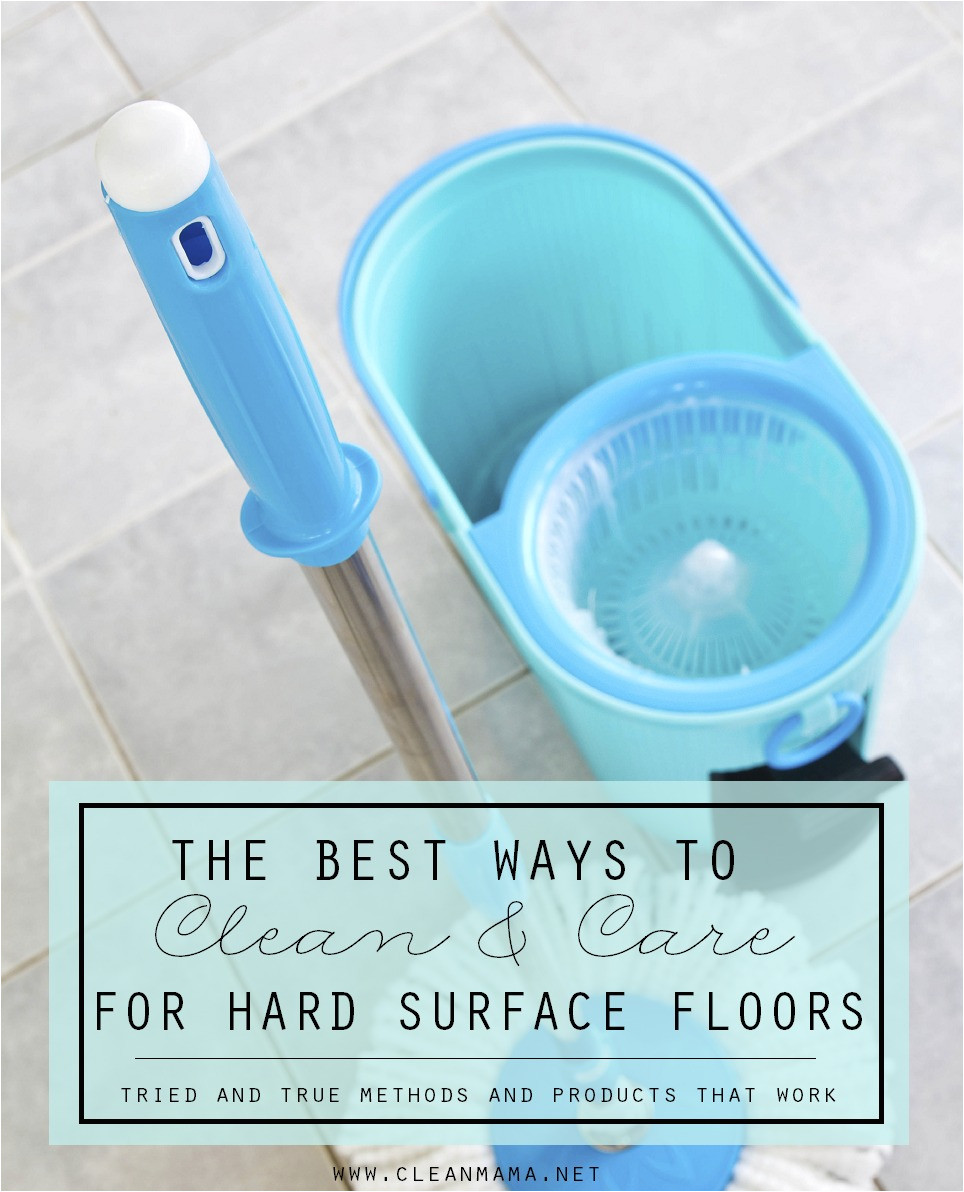 the best way to clean and care for hard surface floors