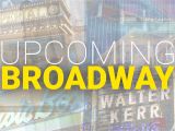 Alexandria Bay Ny Calendar Of events Schedule Of Upcoming and Announced Broadway Shows Playbill