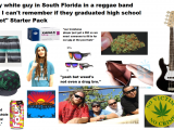 Basic White Girl Starter Pack Reddit Any White Guy In south Florida In A Reggae Band that I Can T