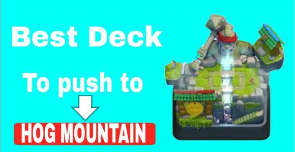 Best Hog Mountain Deck Best Deck to Push Your Trophys to arena 10 Hog Mountain Youtube