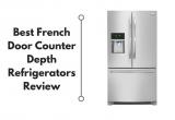 Best Rated Counter Depth French Door Refrigerators 2018 Best French Door Counter Depth Refrigerators Reviews 2018