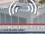 Central Air Conditioner Humming Noise why is My Outside Air Conditioner Making A Loud Buzzing Noise