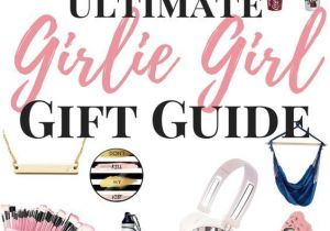 Christmas Presents for Teenage Girl List Gift Ideas for Her Girlie Girl Gift Guide Looking for Gift Ideas
