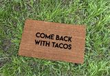 Come Back with Tacos Doormat Come Back with Tacos Doormat Tacos Cute Doormat Funny Etsy