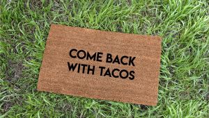 Come Back with Tacos Doormat Come Back with Tacos Doormat Tacos Cute Doormat Funny Etsy