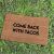 Come Back with Tacos Doormat Come Back with Tacos Doormat Tacos Cute Doormat Funny Etsy