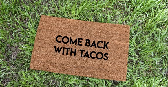 Come Back with Tacos Doormat Come Back with Tacos Doormat Tacos Cute Doormat Funny Etsy