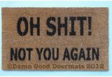 Come Back with Tacos Doormat Oh Sh T Not You Again Funny Rude Doormat Novelty Hilarity Funny