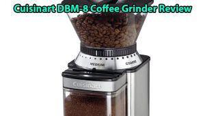 Cuisinart Dbm 8 Review Kyocera Vs Hario Coffee Grinder Comparison 2016