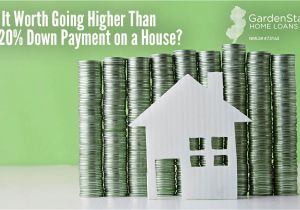 Difference Between Down and Down Alternative is It Worth Going Higher Than A 20 Down Payment On A House