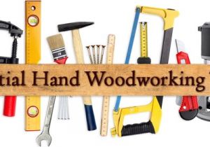 Essential Woodworking Power tools List Essential Woodworking tools the Rewards Of Using Pond