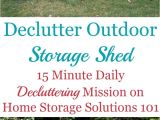 Home Storage solutions 101 Declutter How to Declutter Outdoor Storage Shed In 2018 Declutter 365