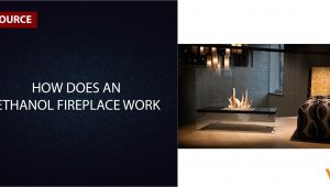 How Does An Ethanol Fireplace Work Resource Archives Ventless Fireplace Review