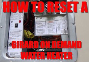 How to Reset Rinnai Tankless Water Heater How to Reset Girard Rv On Demand Water Heater the Mystery Reset