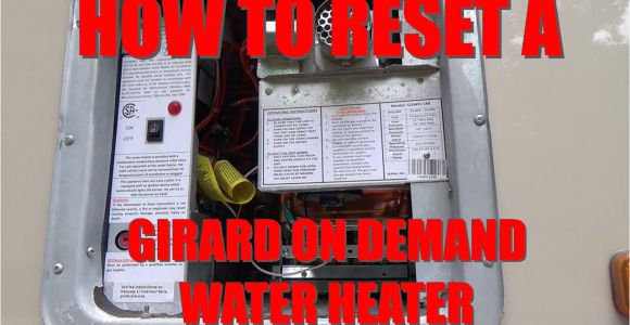 How to Reset Rinnai Tankless Water Heater How to Reset Girard Rv On Demand Water Heater the Mystery Reset