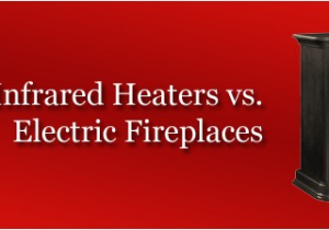 Infrared Fireplace Vs Electric Fireplace Infrared Heaters Vs Electric Fireplaces Biosmart solutions