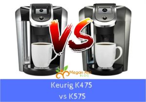Keurig K475 Vs K575 Keurig K475 Vs K575 which One Should You Choose Megan