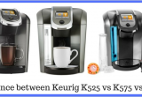 Keurig K525 Vs K575 Difference Between Keurig K525 Vs K575 Vs K525c Coffee
