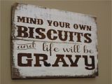 Kitchen Wood Sign Sayings Mind Your Own Biscuits and Life Will Be Gravy Wood Sign