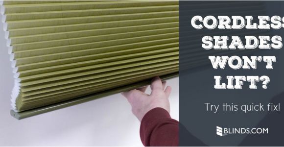 Levolor Cordless Blinds Won T Go Up Customer Service Faq My Cordless Cellular Shades aren 39 T