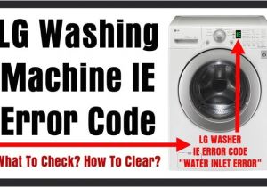 Lg Washing Machine Le Error How to Reset Samsung Washing Machine Error Codes Autos Post