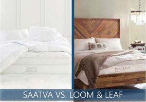 Loom and Leaf Vs Saatva Saatva Vs Loom and Leaf Mattress 2018 which One is