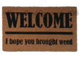 You Better Have Tacos Doormat Weed Lovers Welcome I Hope You Brought Weeda Pot Marijuana Etsy