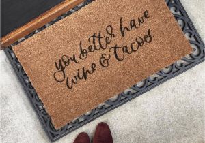 You Better Have Tacos Doormat Wine Tacos Doormat Doormat Door Mat Doormat Etsy