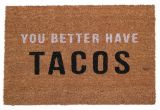 You Better Have Tacos Doormat You Better Have Tacos Doormat Food Delish Pinterest