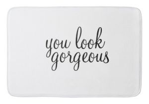 You Look Gorgeous Bath Mat 39 You Look Gorgeous 39 Large Bath Mat Zazzle Com