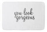 You Look Gorgeous Bath Rug 39 You Look Gorgeous 39 Large Bath Mat Bath Mats Zazzle