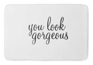 You Look Gorgeous Bath Rug 39 You Look Gorgeous 39 Large Bath Mat Bath Mats Zazzle