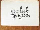 You Look Gorgeous Bath Rug the original You Look Gorgeous Bath Mat