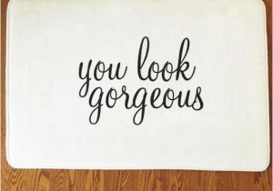 You Look Gorgeous Bath Rug the original You Look Gorgeous Bath Mat