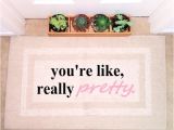 You Re Like Really Pretty Doormat Doormat Pink You 39 Re Like Really Pretty Indoor Funny