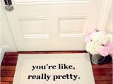 You Re Like Really Pretty Doormat Limited Edition You 39 Re Like Really Pretty Decorative