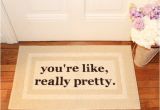 You Re Like Really Pretty Doormat the original You 39 Re Like Really Pretty Doormat by